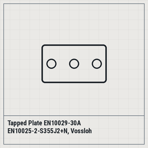 Tapped Plate EN10029-30A EN10025-2-S355J2+N, Vossloh