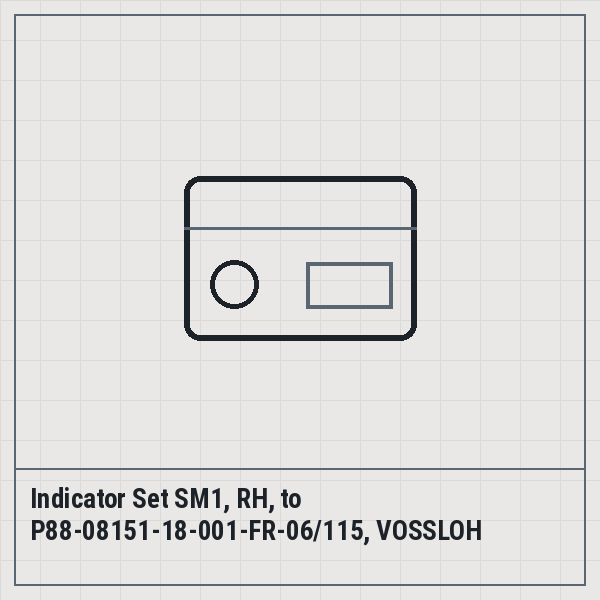Indicator Set SM1, RH, to P88-08151-18-001-FR-06/115, VOSSLOH