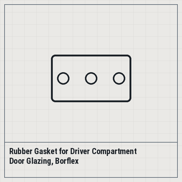 Rubber Gasket for Driver Compartment Door Glazing, Borflex