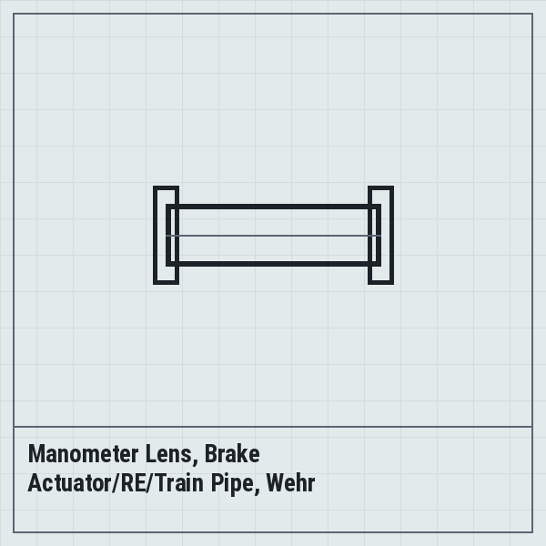Manometer Lens, Brake Actuator/RE/Train Pipe, Wehr