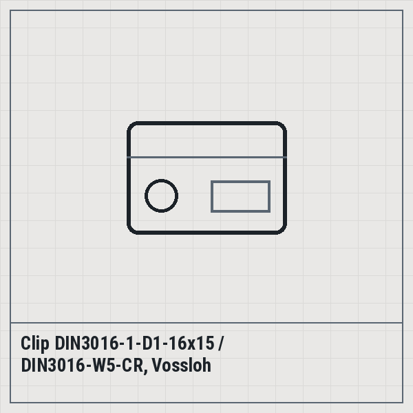 Clip DIN3016-1-D1-16x15 / DIN3016-W5-CR, Vossloh