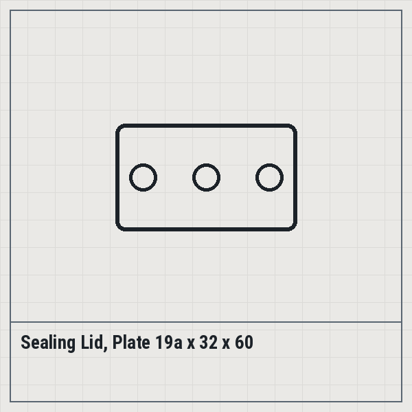 Sealing Lid, Plate 19a x 32 x 60