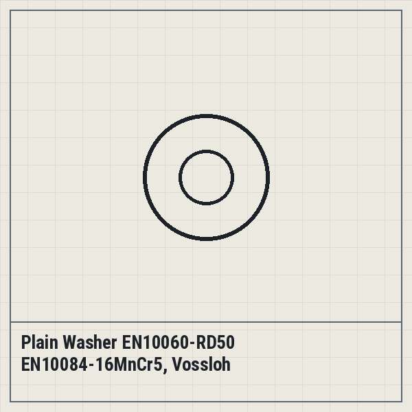 Plain Washer EN10060-RD50 EN10084-16MnCr5, Vossloh