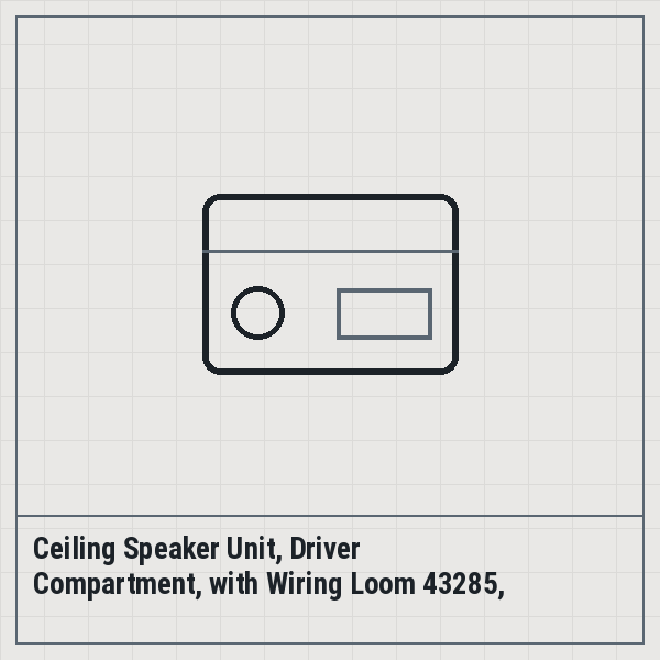 Ceiling Speaker Unit, Driver Compartment, with Wiring Loom 43285, Logiplus